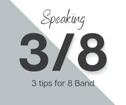 Three Tips for an 8 in Speaking